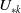 upper U Subscript asterisk k