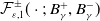 script upper F Subscript epsilon comma 1 Superscript plus or minus Baseline left parenthesis dot semicolon upper B Subscript gamma Superscript plus Baseline comma upper B Subscript gamma Superscript minus Baseline right parenthesis