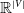 double struck upper R Superscript StartAbsoluteValue upper V EndAbsoluteValue