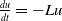 StartFraction d u Over d t EndFraction equals minus upper L u