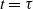 t equals tau