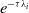 e Superscript minus tau lamda Super Subscript i