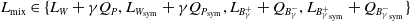 upper L Subscript mix Baseline element of StartSet upper L Subscript upper W Baseline plus gamma upper Q Subscript upper P Baseline comma upper L Subscript upper W Sub Subscript sym Subscript Baseline plus gamma upper Q Subscript upper P Sub Subscript sym Subscript Baseline comma upper L Subscript upper B Sub Subscript gamma Sub Superscript plus Subscript Baseline plus upper Q Subscript upper B Sub Subscript gamma Sub Superscript minus Subscript Baseline comma upper L Subscript upper B Sub Subscript gamma Sub Superscript plus Subscript Sub Subscript sym Subscript Baseline plus upper Q Subscript upper B Sub Subscript gamma Sub Superscript minus Subscript Sub Subscript sym Subscript Baseline EndSet