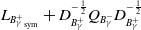 upper L Subscript upper B Sub Subscript gamma Sub Superscript plus Subscript Sub Subscript sym Baseline plus upper D Subscript upper B Sub Subscript gamma Sub Superscript plus Superscript negative one half Baseline upper Q Subscript upper B Sub Subscript gamma Sub Superscript minus Baseline upper D Subscript upper B Sub Subscript gamma Sub Superscript plus Superscript negative one half
