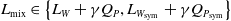 upper L Subscript mix Baseline element of StartSet upper L Subscript upper W Baseline plus gamma upper Q Subscript upper P Baseline comma upper L Subscript upper W Sub Subscript sym Subscript Baseline plus gamma upper Q Subscript upper P Sub Subscript sym Subscript Baseline EndSet