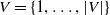 upper V equals StartSet 1 comma ellipsis comma StartAbsoluteValue upper V EndAbsoluteValue EndSet