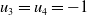 u 3 equals u 4 equals negative 1