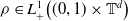 rho element of upper L Subscript plus Superscript 1 Baseline left parenthesis left parenthesis 0 comma 1 right parenthesis times double struck upper T Superscript d Baseline right parenthesis