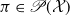 pi element of script upper P left parenthesis script upper X right parenthesis