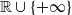 double struck upper R union StartSet plus normal infinity EndSet