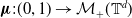 bold italic mu colon left parenthesis 0 comma 1 right parenthesis right arrow script upper M Subscript plus Baseline left parenthesis double struck upper T Superscript d Baseline right parenthesis
