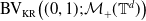 normal upper B normal upper V Subscript normal upper K normal upper R Baseline left parenthesis left parenthesis 0 comma 1 right parenthesis semicolon script upper M Subscript plus Baseline left parenthesis double struck upper T Superscript d Baseline right parenthesis right parenthesis