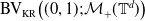 normal upper B normal upper V Subscript normal upper K normal upper R Baseline left parenthesis left parenthesis 0 comma 1 right parenthesis semicolon script upper M Subscript plus Baseline left parenthesis double struck upper T Superscript d Baseline right parenthesis right parenthesis