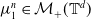 mu 1 Superscript n Baseline element of script upper M Subscript plus Baseline left parenthesis double struck upper T Superscript d Baseline right parenthesis