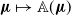 bold italic mu right arrow from bar double struck upper A left parenthesis bold italic mu right parenthesis