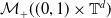 script upper M Subscript plus Baseline left parenthesis left parenthesis 0 comma 1 right parenthesis times double struck upper T Superscript d Baseline right parenthesis
