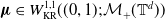 bold italic mu element of upper W Subscript normal upper K normal upper R Superscript 1 comma 1 Baseline left parenthesis left parenthesis 0 comma 1 right parenthesis semicolon script upper M Subscript plus Baseline left parenthesis double struck upper T Superscript d Baseline right parenthesis right parenthesis