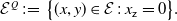 script upper E Superscript upper Q Baseline colon equals StartSet left parenthesis x comma y right parenthesis element of script upper E colon x Subscript sans serif z Baseline equals 0 EndSet period