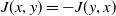 upper J left parenthesis x comma y right parenthesis equals minus upper J left parenthesis y comma x right parenthesis