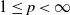 1 less than or equals p less than normal infinity
