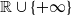 double struck upper R union StartSet plus normal infinity EndSet