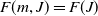 upper F left parenthesis m comma upper J right parenthesis equals upper F left parenthesis upper J right parenthesis