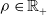 rho element of double struck upper R Subscript plus