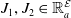 upper J 1 comma upper J 2 element of double struck upper R Subscript a Superscript script upper E