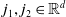 j 1 comma j 2 element of double struck upper R Superscript d