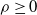 rho greater than or equals 0