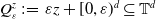 upper Q Subscript epsilon Superscript z Baseline colon equals epsilon z plus left bracket 0 comma epsilon right parenthesis Superscript d Baseline subset of or equal to double struck upper T Superscript d