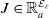 upper J element of double struck upper R Subscript a Superscript script upper E Super Subscript epsilon