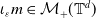 iota Subscript epsilon Baseline m element of script upper M Subscript plus Baseline left parenthesis double struck upper T Superscript d Baseline right parenthesis