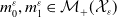 m 0 Superscript epsilon Baseline comma m 1 Superscript epsilon Baseline element of script upper M Subscript plus Baseline left parenthesis script upper X Subscript epsilon Baseline right parenthesis