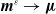 bold italic m Superscript epsilon Baseline right arrow bold italic mu