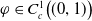phi element of upper C Subscript c Superscript 1 Baseline left parenthesis left parenthesis 0 comma 1 right parenthesis right parenthesis