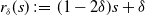 r Subscript delta Baseline left parenthesis s right parenthesis colon equals left parenthesis 1 minus 2 delta right parenthesis s plus delta