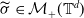 sigma overtilde element of script upper M Subscript plus Baseline left parenthesis double struck upper T Superscript d Baseline right parenthesis