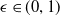 epsilon element of left parenthesis 0 comma 1 right parenthesis