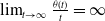 limit Underscript t right arrow normal infinity Endscripts StartFraction theta left parenthesis t right parenthesis Over t EndFraction equals normal infinity
