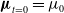 bold italic mu Subscript t equals 0 Baseline equals mu 0