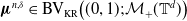 bold italic mu Superscript n comma delta Baseline element of normal upper B normal upper V Subscript normal upper K normal upper R Baseline left parenthesis left parenthesis 0 comma 1 right parenthesis semicolon script upper M Subscript plus Baseline left parenthesis double struck upper T Superscript d Baseline right parenthesis right parenthesis