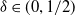 delta element of left parenthesis 0 comma 1 divided by 2 right parenthesis