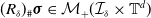 left parenthesis upper R Subscript delta Baseline right parenthesis Subscript number sign Baseline bold italic sigma element of script upper M Subscript plus Baseline left parenthesis script upper I Subscript delta Baseline times double struck upper T Superscript d Baseline right parenthesis