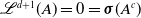 script upper L Superscript d plus 1 Baseline left parenthesis upper A right parenthesis equals 0 equals bold italic sigma left parenthesis upper A Superscript c Baseline right parenthesis