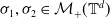 sigma 1 comma sigma 2 element of script upper M Subscript plus Baseline left parenthesis double struck upper T Superscript d Baseline right parenthesis