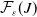 script upper F Subscript epsilon Baseline left parenthesis upper J right parenthesis