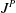 upper J Superscript upper P