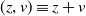 left parenthesis z comma v right parenthesis identical to z plus v