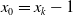 x 0 equals x Subscript k Baseline minus 1